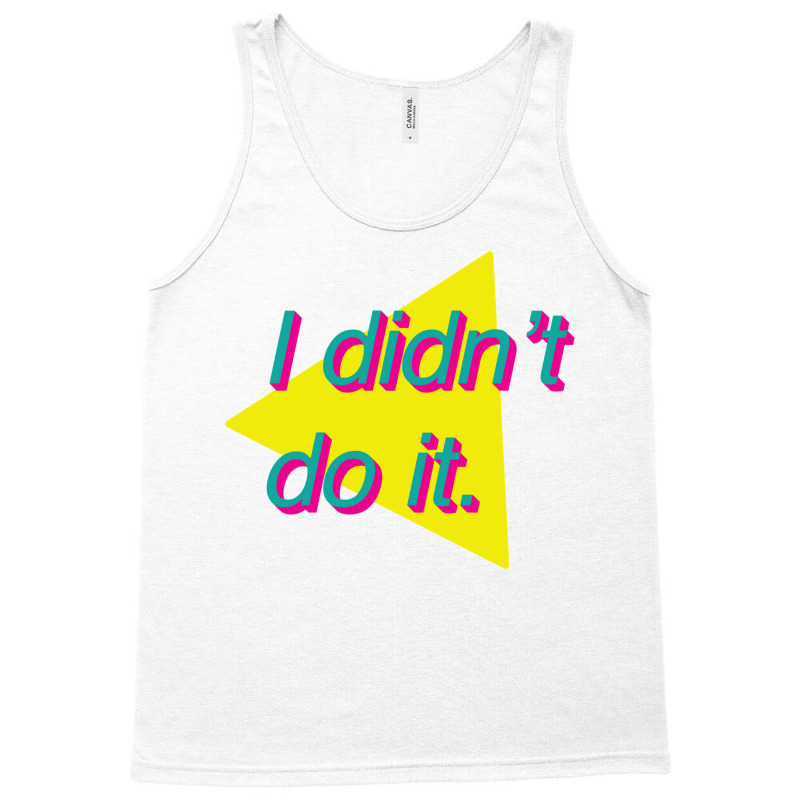 I Didn't Do It Tank Top | Artistshot