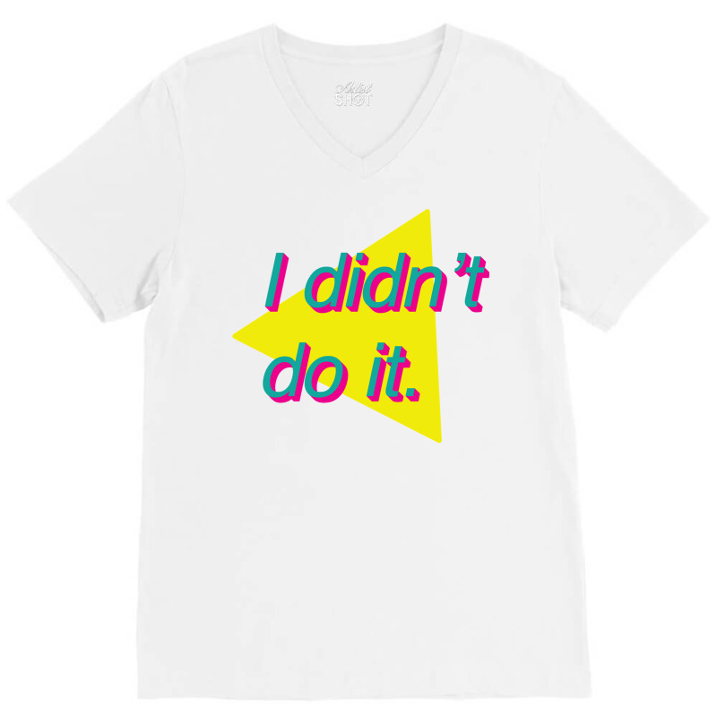 I Didn't Do It V-neck Tee | Artistshot