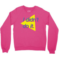 I Didn't Do It Crewneck Sweatshirt | Artistshot