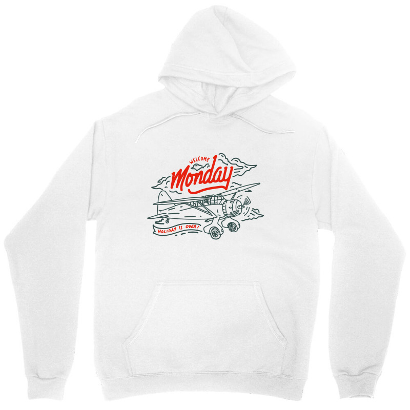 Welcome Monday Holiday Is Over Unisex Hoodie | Artistshot