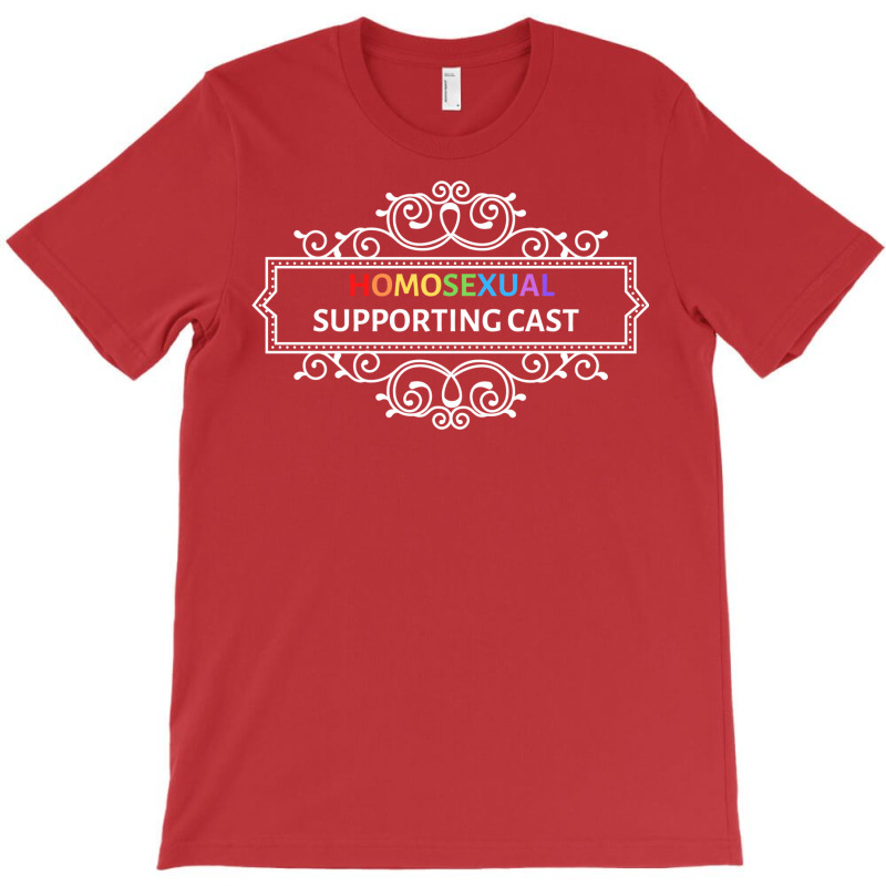 Homosexual Supporting Cast T-Shirt by camojafurxhiv | Artistshot