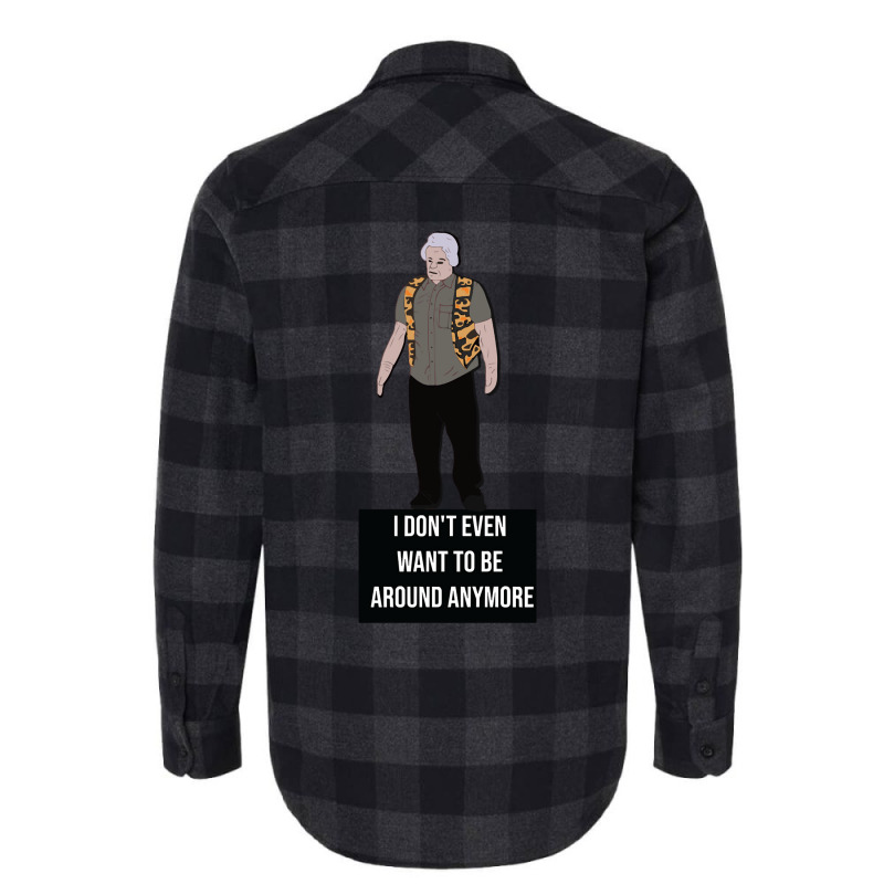 I Don't Even Want To Be Around Anymore Flannel Shirt | Artistshot