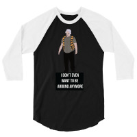 I Don't Even Want To Be Around Anymore 3/4 Sleeve Shirt | Artistshot