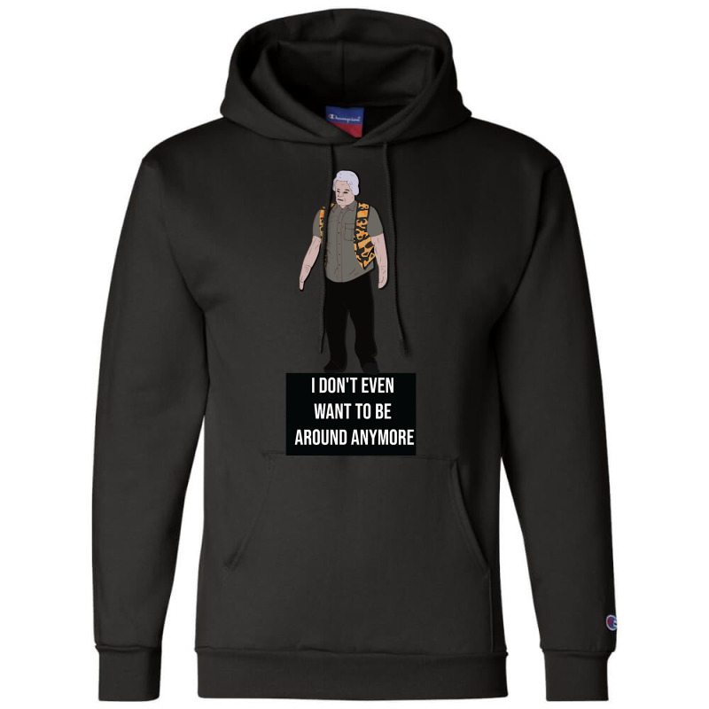 I Don't Even Want To Be Around Anymore Champion Hoodie | Artistshot