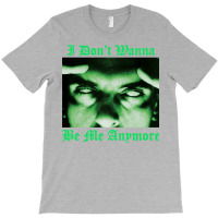 I Don't Wanna Be Me Anymore (the Green Light Version) T-shirt | Artistshot