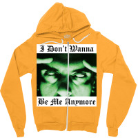 I Don't Wanna Be Me Anymore Zipper Hoodie | Artistshot