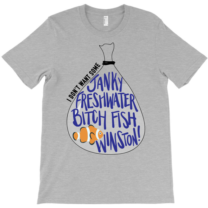 I Don't Want Some Janky Freshwater Bitch Fish Winston T-shirt | Artistshot