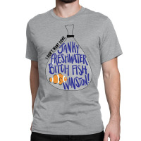 I Don't Want Some Janky Freshwater Bitch Fish Winston Classic T-shirt | Artistshot