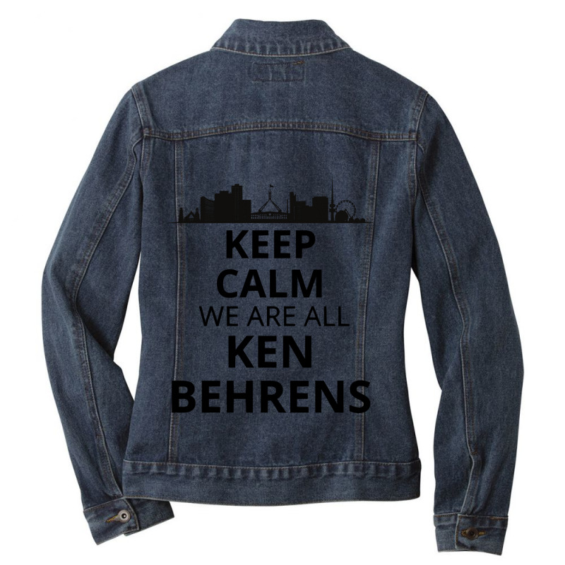 Keep Calm We Are All Ken Behrens Ladies Denim Jacket by ClaytonPaulToquero | Artistshot