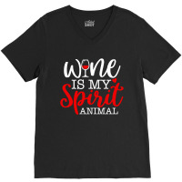 Wine Is My Spirit Animal Quote V-neck Tee | Artistshot