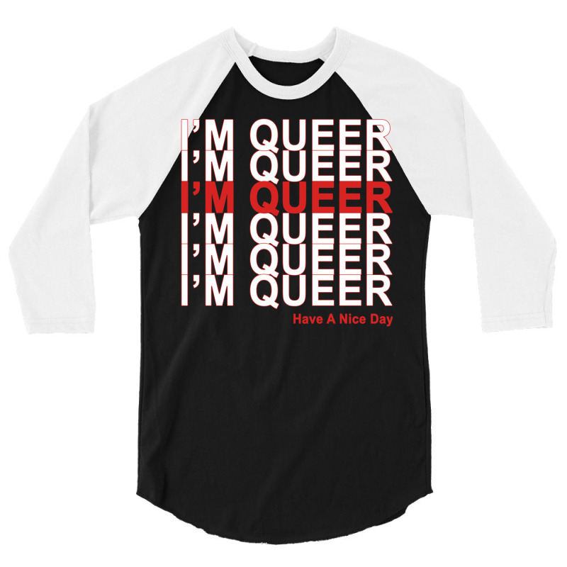 I'm Queer 3/4 Sleeve Shirt | Artistshot