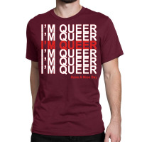 I'm Queer Classic T-shirt | Artistshot