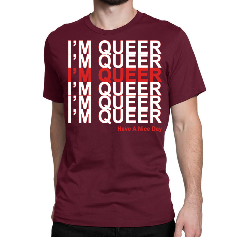 I'm Queer Classic T-shirt | Artistshot