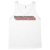 I'm Still Standing Tank Top | Artistshot