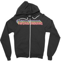 I'm Still Standing Zipper Hoodie | Artistshot