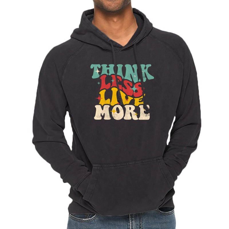 Think Less Live More Vintage Hoodie | Artistshot