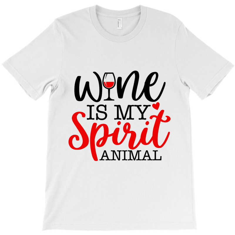 Wine Is My Spirit Animal T-shirt | Artistshot