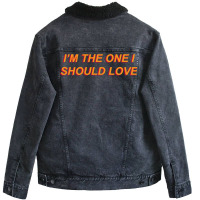 I'm The One I Should Love Unisex Sherpa-lined Denim Jacket | Artistshot