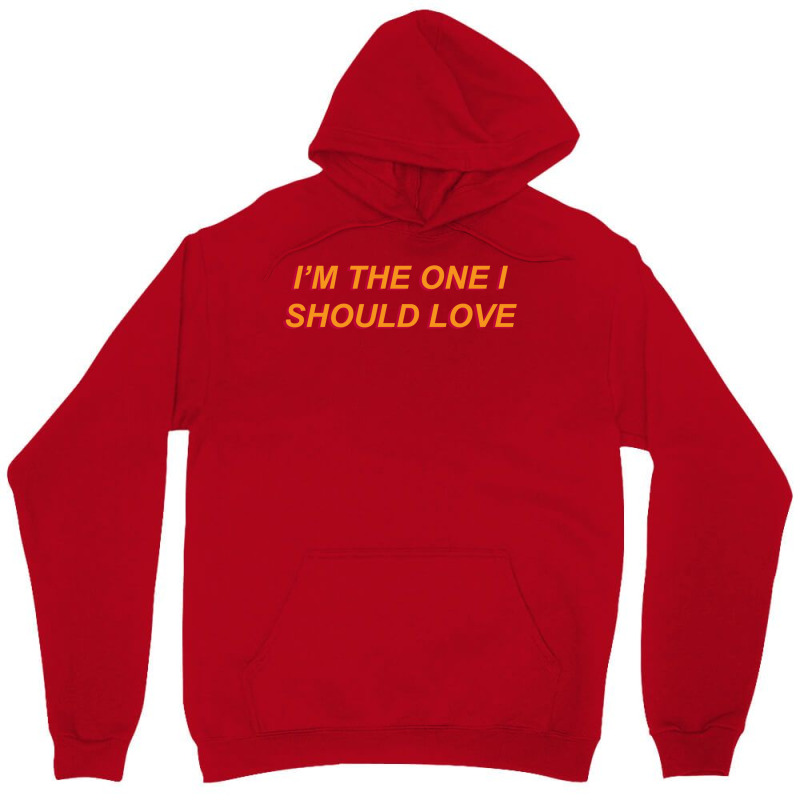 I'm The One I Should Love Unisex Hoodie | Artistshot