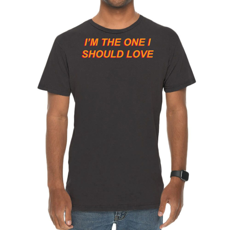 I'm The One I Should Love Vintage T-shirt | Artistshot