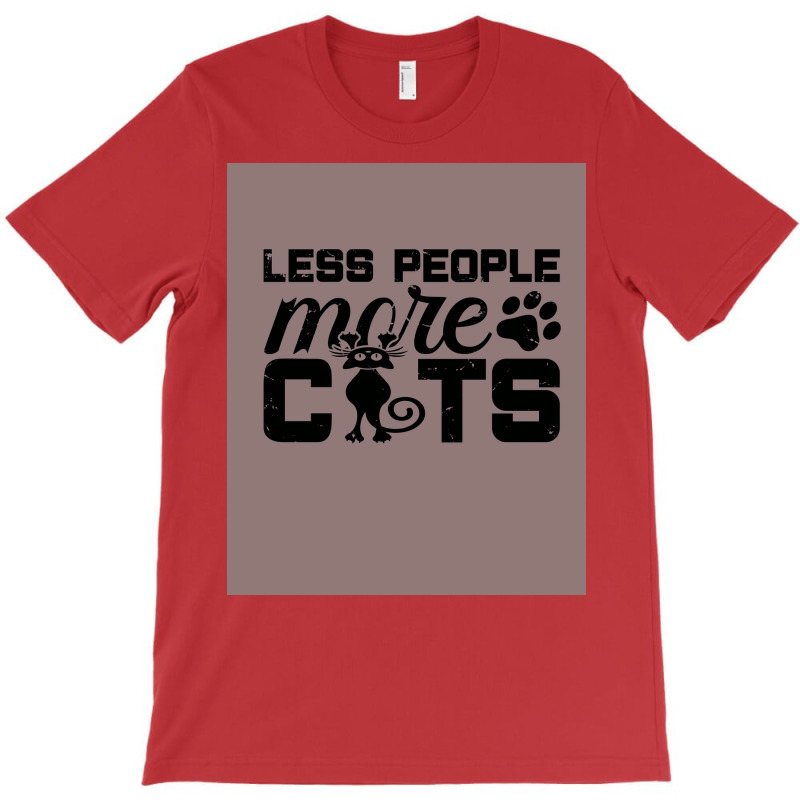 Cats Are My Favorite People Less People More Cats Cat Lover Poster Gir T-shirt | Artistshot