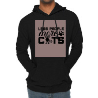 Cats Are My Favorite People Less People More Cats Cat Lover Poster Gir Lightweight Hoodie | Artistshot