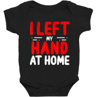 Trending Hand Amputees Left My Hand At Home Amputee Amputated Hands Baby Bodysuit | Artistshot