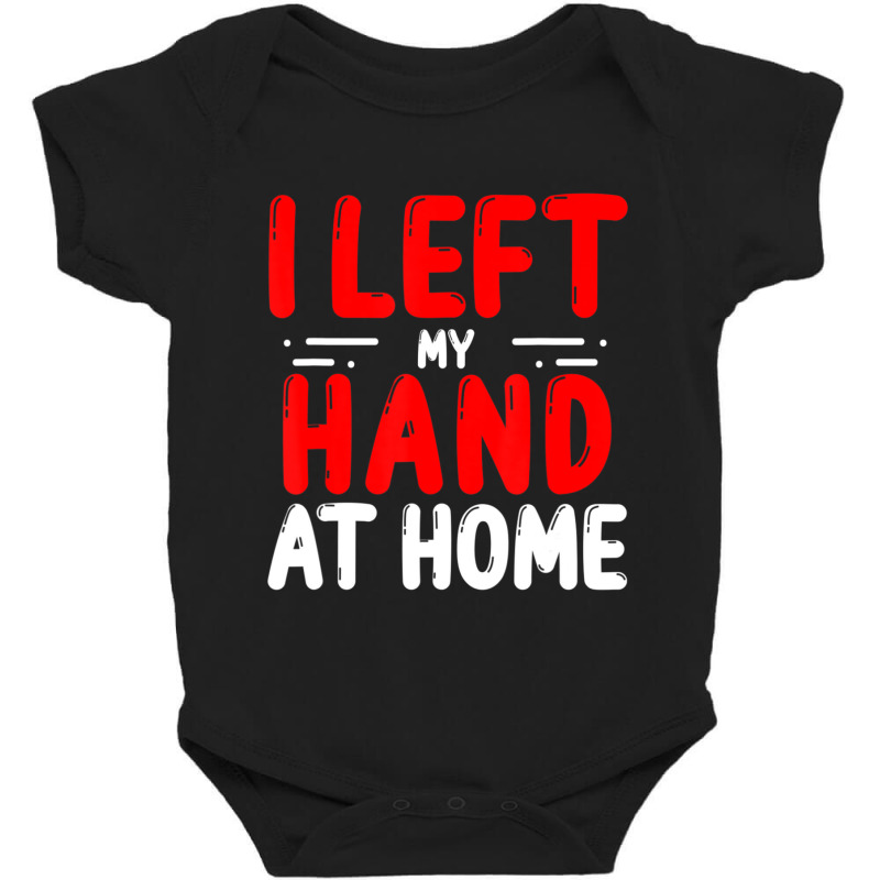 Trending Hand Amputees Left My Hand At Home Amputee Amputated Hands Baby Bodysuit | Artistshot