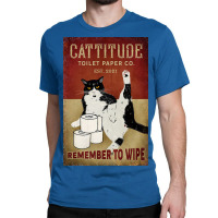 Cattitude Toilet Paper Remenber To Wipe Black Cat Poster Poster Funny Classic T-shirt | Artistshot