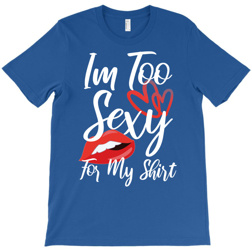 I'm Too Sexy For My Shirt T-shirt | Artistshot