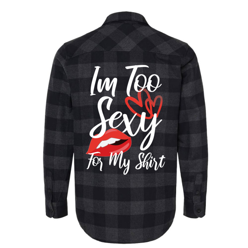 I'm Too Sexy For My Shirt Flannel Shirt | Artistshot