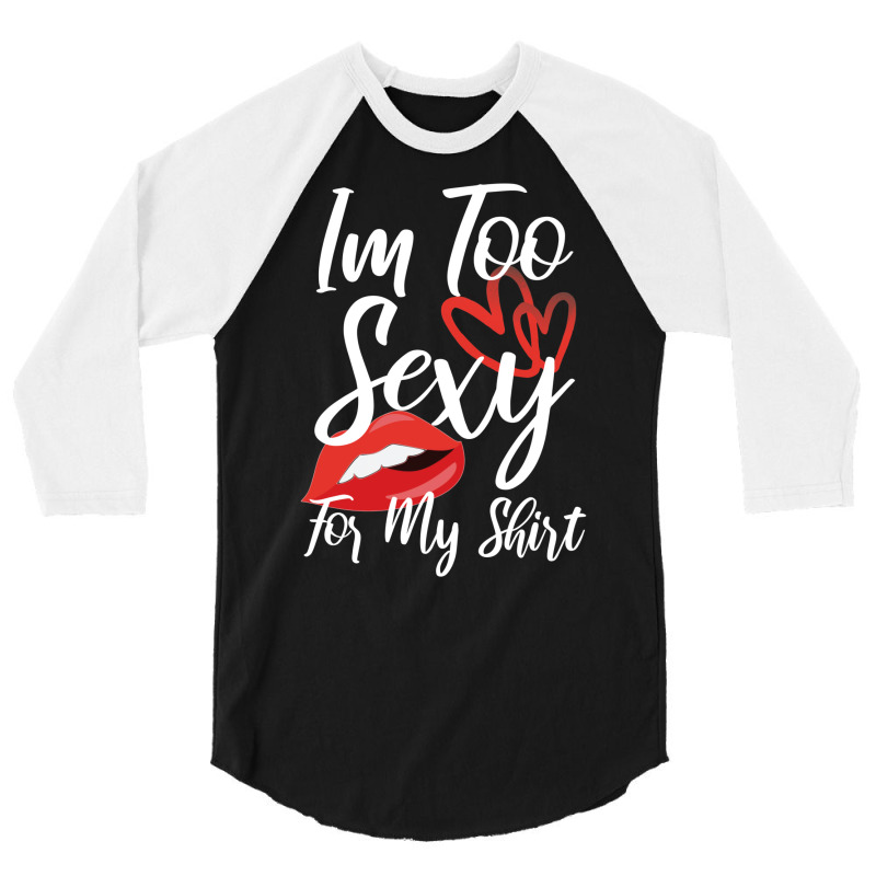 I'm Too Sexy For My Shirt 3/4 Sleeve Shirt | Artistshot