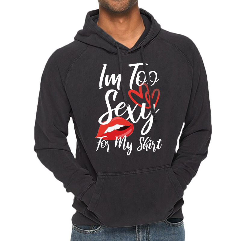 I'm Too Sexy For My Shirt Vintage Hoodie | Artistshot