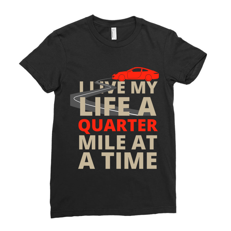 I Live My Life A Quarter Mile At A Time Fast And The Furious Ladies Fitted T-Shirt by MELVINDILLARD | Artistshot