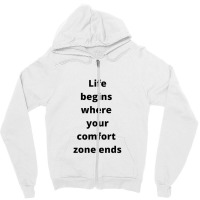 Life Begins Where Your Comfort Zone Ends Zipper Hoodie | Artistshot