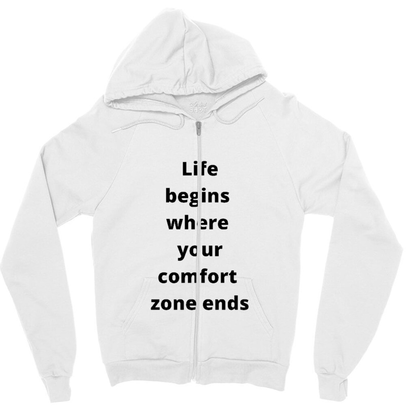 Life Begins Where Your Comfort Zone Ends Zipper Hoodie by GEORGESOCE | Artistshot