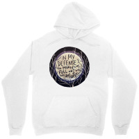 In My Defense The Moon Was Full And I Was Left Unsupervised Unisex Hoodie | Artistshot