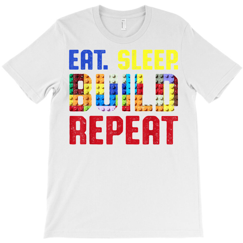 Eat Sleep Build Repeat Building Funny Builders T Shirt T-shirt | Artistshot