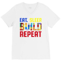 Eat Sleep Build Repeat Building Funny Builders T Shirt V-neck Tee | Artistshot