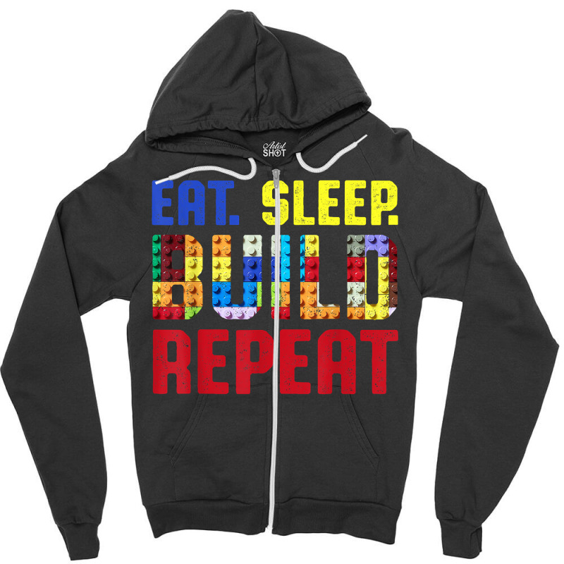 Eat Sleep Build Repeat Building Funny Builders T Shirt Zipper Hoodie | Artistshot