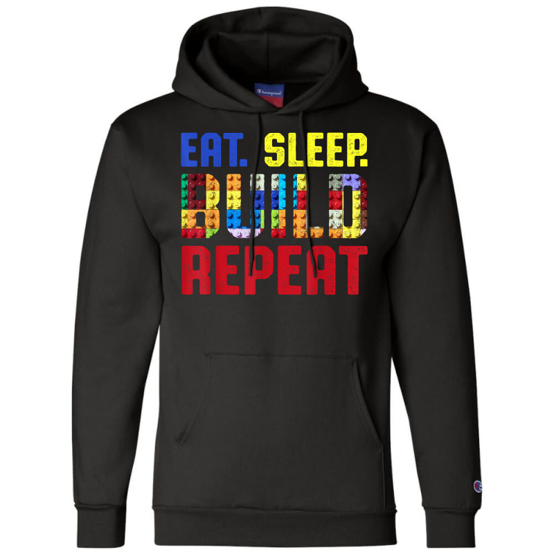 Eat Sleep Build Repeat Building Funny Builders T Shirt Champion Hoodie | Artistshot