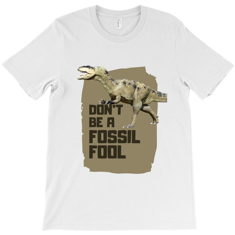 Fossil Fool T-shirt | Artistshot