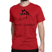 Incitatus For Consul Classic T-shirt | Artistshot