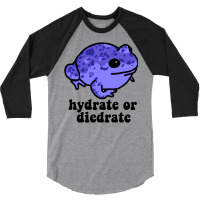 Hydrate Or Diedrate Frog 3/4 Sleeve Shirt | Artistshot