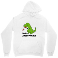 I Am Unstoppable T-rex Unisex Hoodie | Artistshot