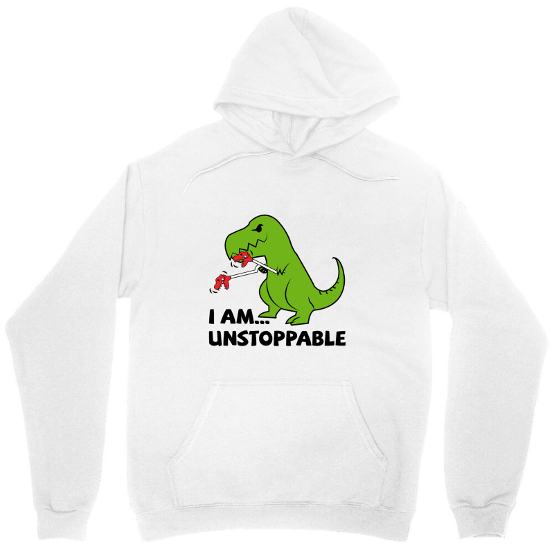 I Am Unstoppable T-rex Unisex Hoodie | Artistshot