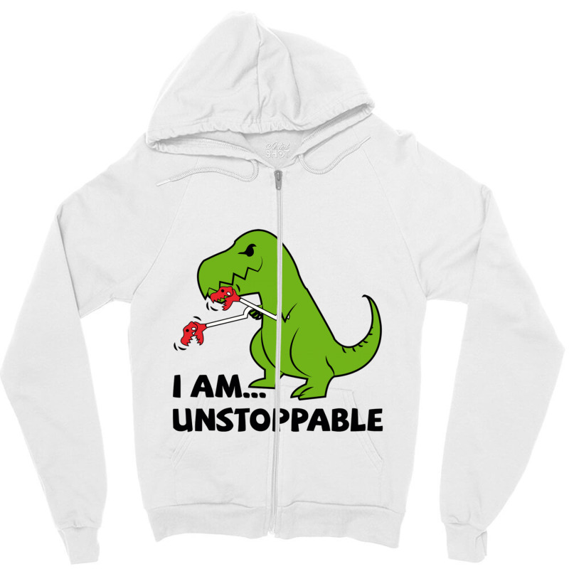 I Am Unstoppable T-rex Zipper Hoodie | Artistshot