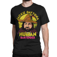 Limited Edition Jackie Daytona Human Bartender Retro Classic T-shirt | Artistshot