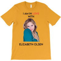 I Am In Love With Elizabeth Olsen T-shirt | Artistshot