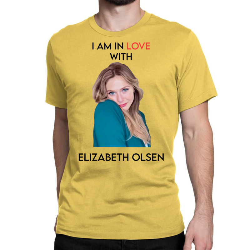 I Am In Love With Elizabeth Olsen Classic T-shirt by camojafurxhiv | Artistshot